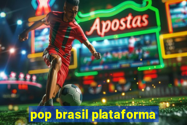 pop brasil plataforma